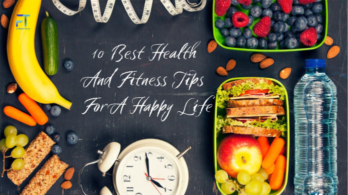10 Best Health And Fitness Tips For A Happy Life